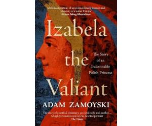 Adam Zamoyski Izabela the Valiant (Poche)