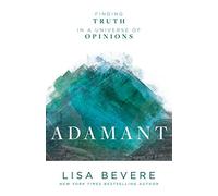 Lisa Bevere – Adamant: Finding Truth in a Universe of Opinions