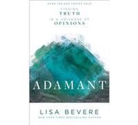 Adamant Finding Truth in a Universe of Opinions by Lisa Bevere Inconnu (Auteur)