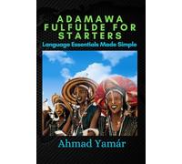Adamawa Fulfulde for Starters: Language Essentials Made Simple