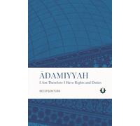 Adamiyyah: I Am Therefore I Have Rights and Duties