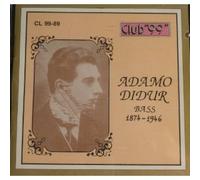 Adamo Didur: 20 performances - Peter Ilyich Tchaikovsky, Giacomo Meyerbeer, Arrigo Boito, Leopoldo Mugnone, Gaetano Donizetti, Giuseppe Verdi, Jacques Halévy, Friedrich von Flotow, Franco Leoni, Jacques Offenbach, Antonio Carlos Gomes, Ambroise Thomas, Charles Gounod, Efrem Zimbalist, Francesco Paolo Tosti, Stanislaw Moniuszko, Zygmunt de Noskowski (Tadeusz Leliwa)- Club "99" CD 99-89