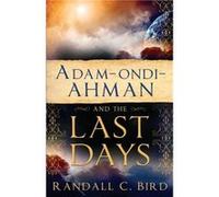 AdamOndiAhman and the Last Days by Randall Bird Randall Bird (Auteur)