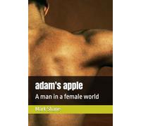adam's apple: A man in a female world