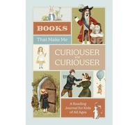 Adams, Emma - Books that Make Me Curiouser and Curiouser: A Reading Journal for Kids of All Ages