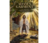 Adam's Garment: And its Transmission through the Ages of Patriarchs and Prophets