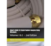 Adam's Guide To Packet Capture Analysis Using Wireshark: Volumes 1 & 2