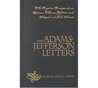 Adams-Jefferson Letters: The Complete Correspondence Between Thomas Jefferson and Abigail and John Adams Adams, John (Auteur)