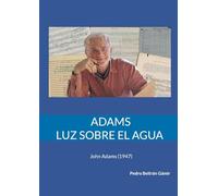 Adams. Luz sobre el agua: John Adams (1947)