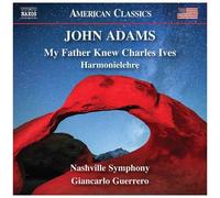 My Father Knew Charles Ives – Harmonielehre – NAXOS