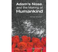Adam's Nose, And The Making Of Humankind