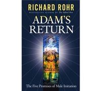 Adams Return The Five Promises of Male Initiation by Richard Rohr Richard Rohr (Auteur)