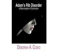 Adam's Rib Disorder: A Misconception of Submission Cosio, Deborah A. (Auteur)