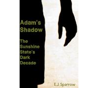 Adam's Shadow: The Sunshine State's Dark Decade