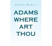 Adams Where Art Thou