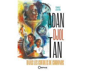 Adan Djol Tan, dans les gueules de Chronos Edition bilingue créole martiniquais-français - Térèz Léotin - Orphie G.doyen Editions - broché - Roman