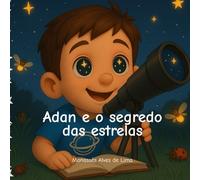 Adan e o Segredo das Estrelas: Uma história delicada sobre autismo, amizade e as grandes perguntas da infância.