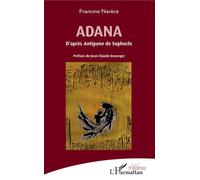 Adana D'après Antigone de Sophocle - Francine Narèce - L'harmattan - broché - Théâtre