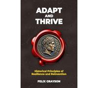 Adapt and Thrive: Historical Principles of Resilience and Reinvention