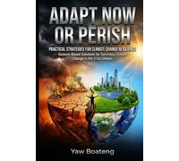 Adapt Now or Perish: Practical Strategies for Climate Change Resilience