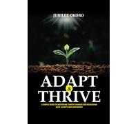 Adapt & Thrive: A simple guide to mastering career changes and relocation with clarity and confidence