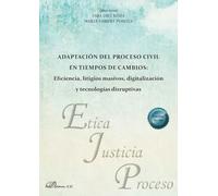 Adaptación del proceso civil en tiempos de cambios: Eficiencia, litigios masivos, digitalización y tecnologías disruptivas