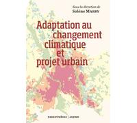 Adaptation au changement climatique et projet urbain - Solène Marry - Parentheses Eds - broché - Essai