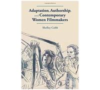 Adaptation, Authorship, And Contemporary Women Filmmakers