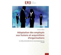 Adaptation des employés aux fusions et acquisitions d'organisations: Le rôle primordial de la reconnaissance au travail