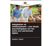 Adaptation et vieillissement : une étude psychologique sur les soins aux personnes âgées