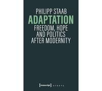 Adaptation: Freedom, Hope and Politics after Modernity