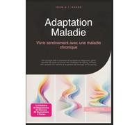 Adaptation Maladie: Vivre sereinement avec une maladie chronique