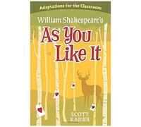 Adaptations For The Classroom: William Shakespeare's As You Like It