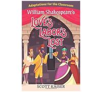 Adaptations For The Classroom: William Shakespeare's Love's Labor's Lost