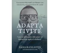 Adaptativité: Les 12 Principes Clés Pour Un Leadership Agile & Résilient