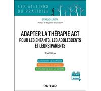 Adapter la thérapie ACT pour les enfants, les adolescents et leurs parents - 2e édition Pour accompagner les émotions - Mehdi Liratni - Dunod - broché - Essai