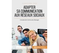 Adapter sa communication aux réseaux sociaux: Conseils de Community Manager