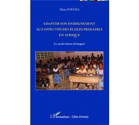 Adapter son enseignement aux effectifs des écoles primaires en Afrique Le cas des classes de langues - Abou Fofana - L'harmattan - broché - Etude
