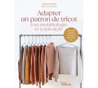 Adapter un patron de tricot à sa morphologie et à son style - Mylène Delarue - Eyrolles - broché - Guide