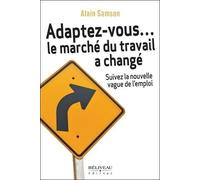 Adaptez-Vous - Le Marché Du Travail A Changé - Suivez La Nouvelle Vague De L'emploi
