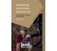 Adapting American Adulthood: From Children’s Literature to Kidult Media