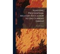 Adapting Professional Military Education To The Current Threat