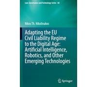 Adapting the EU Civil Liability Regime to the Digital Age: Artificial Intelligence, Robotics, and Other Emerging Technologies