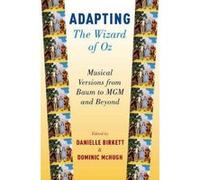 Adapting The Wizard of Oz: Musical Versions from Baum to MGM and Beyond - [Version Originale] Inconnu (Auteur)
