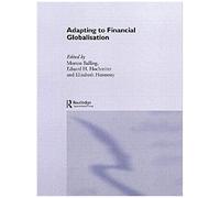 Adapting To Financial Globalisation (Routledge International Studies In Money And Banking)