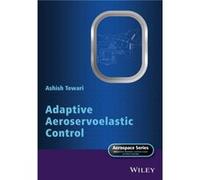 Adaptive Aeroservoelastic Control by Tewari & Ashish Indian Institute of Technology & Kanpur & India Ashish Tewari, (Auteur)
