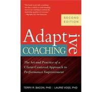 Adaptive Coaching: The Art And Practice Of A Client-Centered Approach To Performance Improvement (Paperback) Terry R Bacon, Laurie Voss (Auteur)