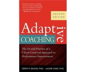 Adaptive Coaching: The Art And Practice Of A Client-Centered Approach To Performance Improvement (Paperback) Terry R Bacon, Laurie Voss (Auteur)