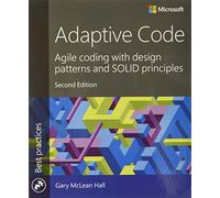 Adaptive Code: Agile coding with design patterns and SOLID principles