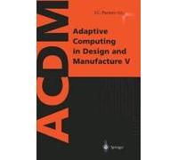 Adaptive Computing In Design And Manufacture V